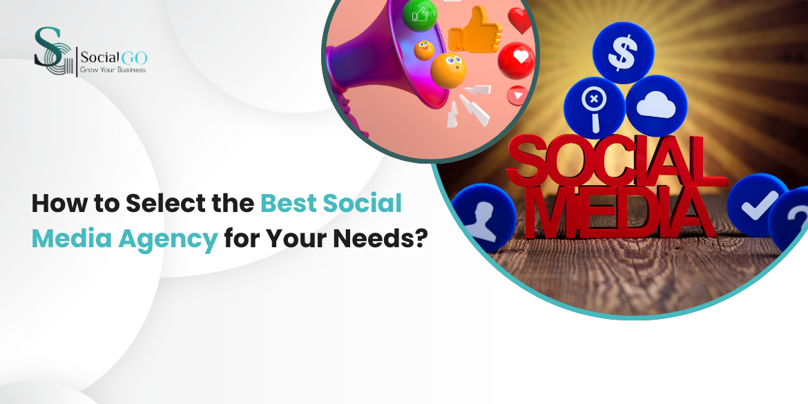 How to Select the Best Social Media Agency for Your Needs?